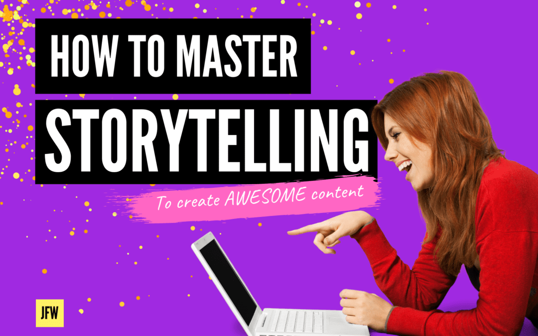How to Master Storytelling to Create Awesome Content