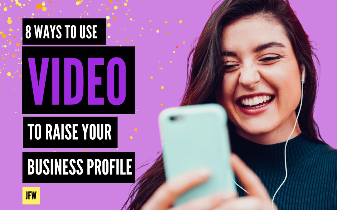 8 Ways to Use Video Marketing to Raise Your Business Profile