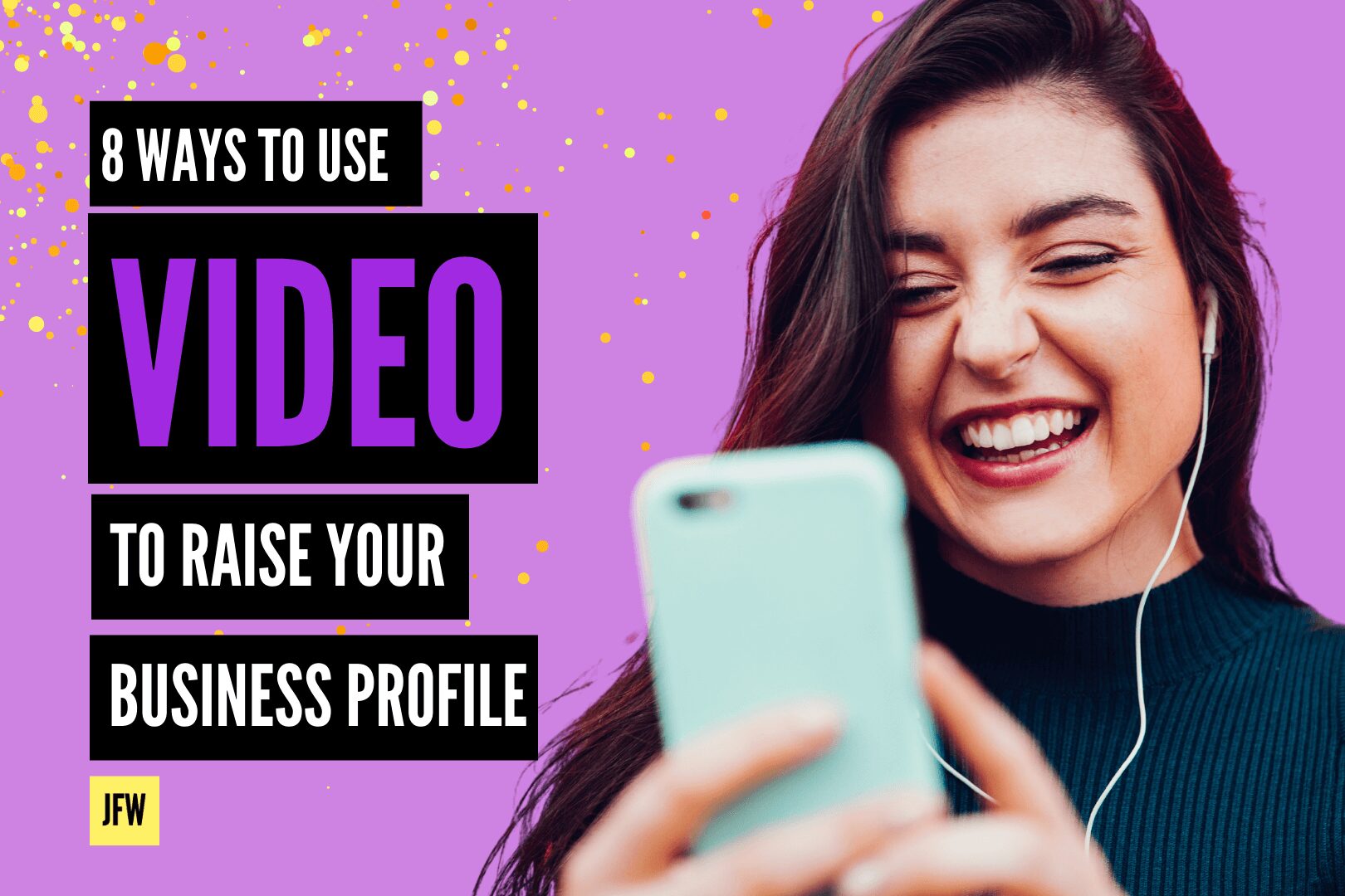 Profile Video 8 Ways to Use Video Marketing to Raise Your Business Profile - JFW ...