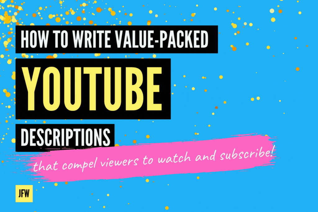 How to Write Value Packed YouTube Descriptions JFW Marketing
