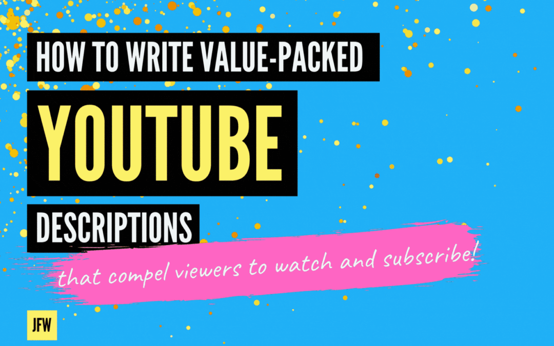 How to Write Value Packed YouTube Descriptions