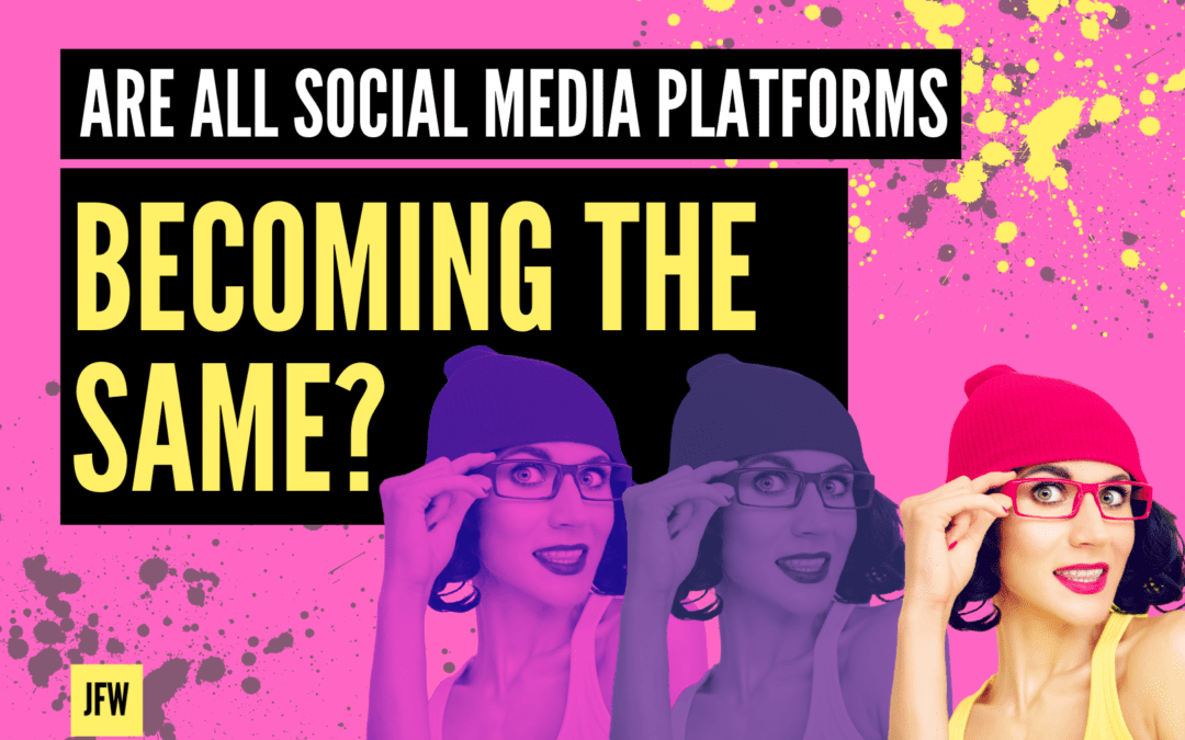 Are all social media platforms becoming the same?