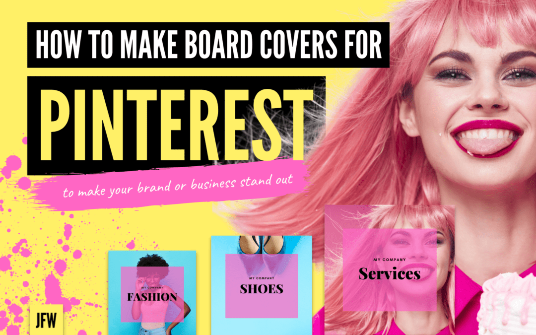 How and Why you Should Create Pinterest Board Covers 2021