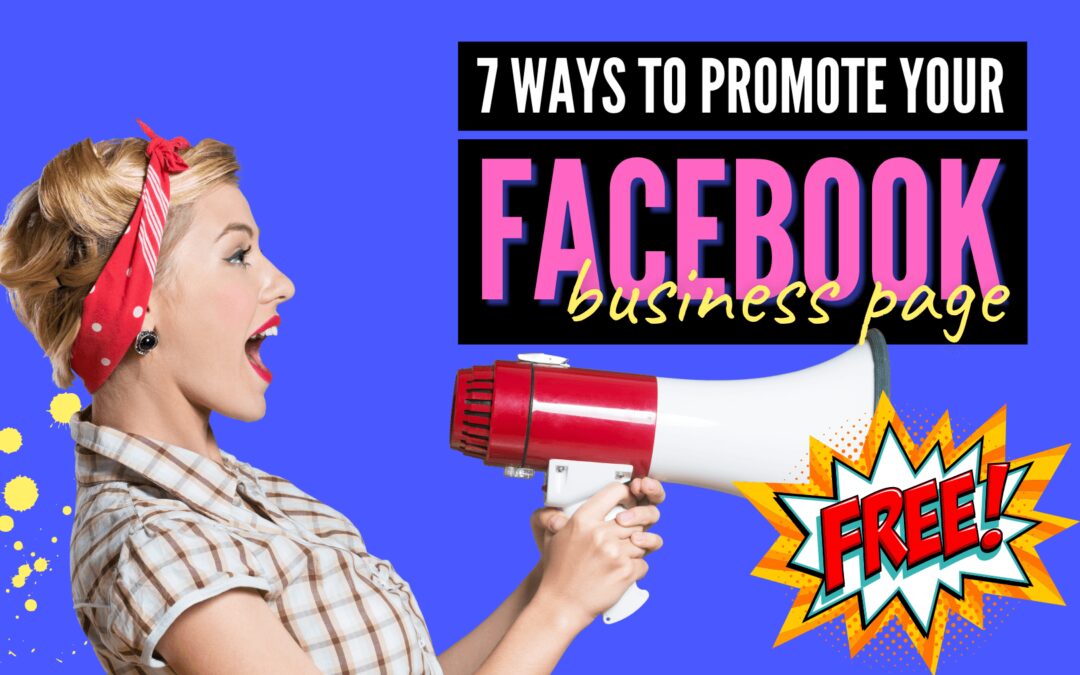 7 Ways to Promote Your Facebook Business Page for Free – 2021