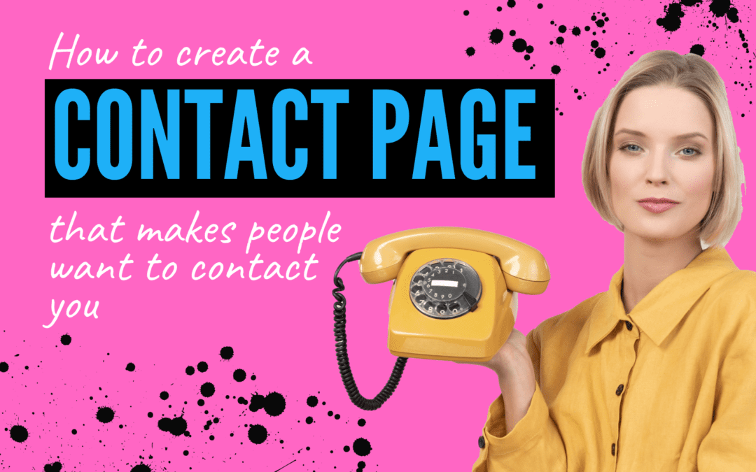 How to Create a Contact Page that Makes People Want to Contact You!