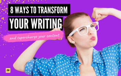 8 Ways to Transform Your Content Writing and Supercharge Your Content