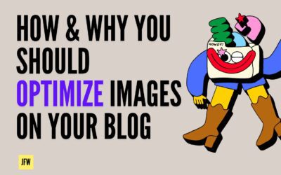 How & Why You Should Optimize Images On Your Blog
