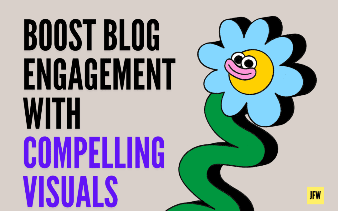 Boost Your Blog Post Engagement with Compelling Visuals